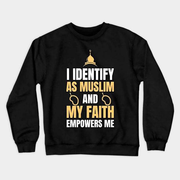 i dentify as muslim and my faith empowers me Crewneck Sweatshirt by Drawab Designs